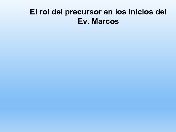 El rol del precursor en los inicios del Ev. Marcos 