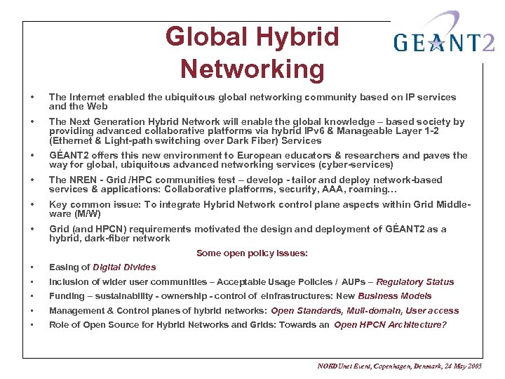 Global Hybrid Networking • The Internet enabled the ubiquitous global networking community based on