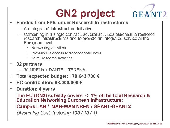 GN 2 project • Funded from FP 6, under Research Infrastructures – An Integrated