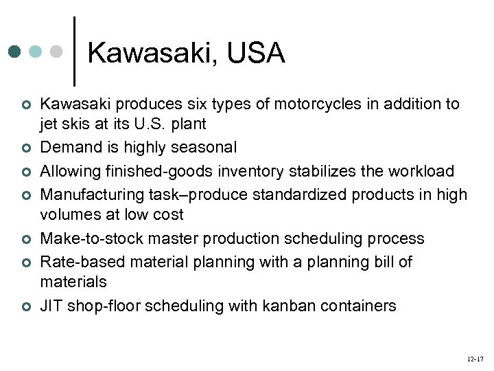Kawasaki, USA ¢ ¢ ¢ ¢ Kawasaki produces six types of motorcycles in addition