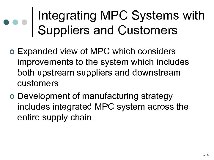 Integrating MPC Systems with Suppliers and Customers Expanded view of MPC which considers improvements