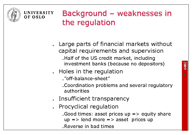 Background – weaknesses in the regulation l Large parts of financial markets without capital