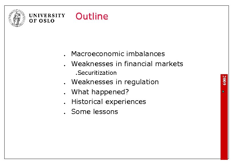Outline l l Macroeconomic imbalances Weaknesses in financial markets l l Weaknesses in regulation