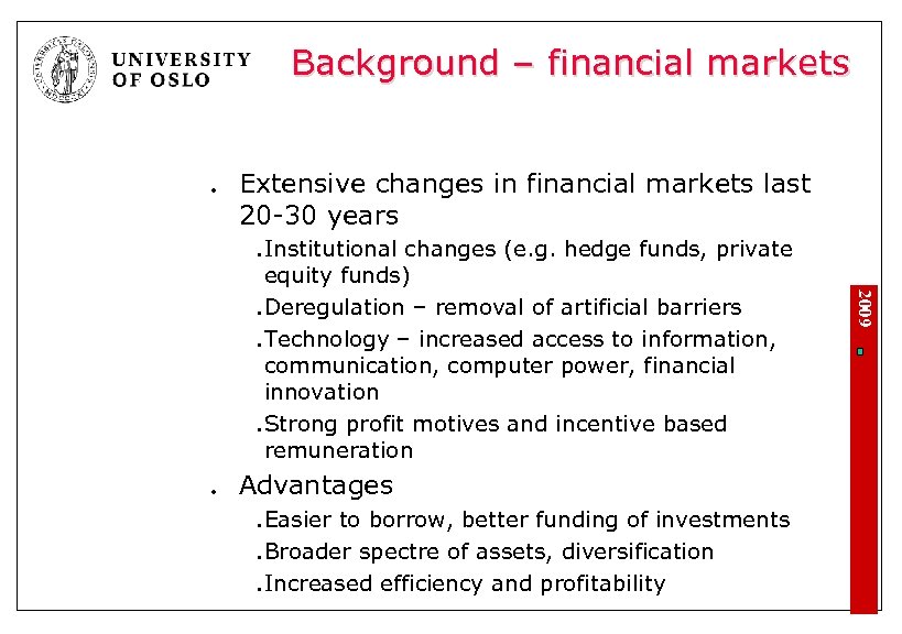Background – financial markets l Extensive changes in financial markets last 20 -30 years
