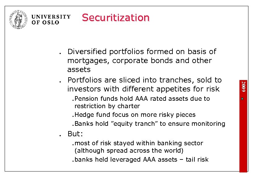 Securitization l l l Pension funds hold AAA rated assets due to restriction by