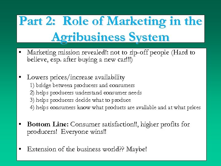 Part 2: Role of Marketing in the Agribusiness System • Marketing mission revealed!: not