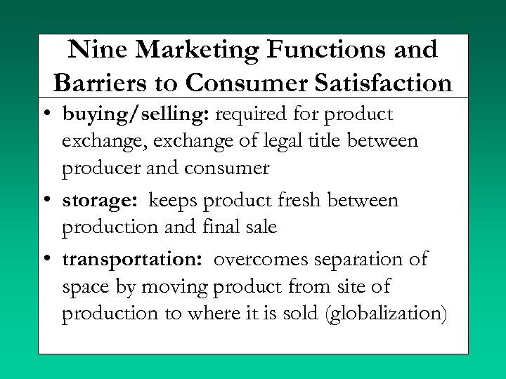 Nine Marketing Functions and Barriers to Consumer Satisfaction • buying/selling: required for product exchange,