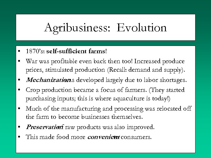 Agribusiness: Evolution • 1870’s: self-sufficient farms! • War was profitable even back then too!