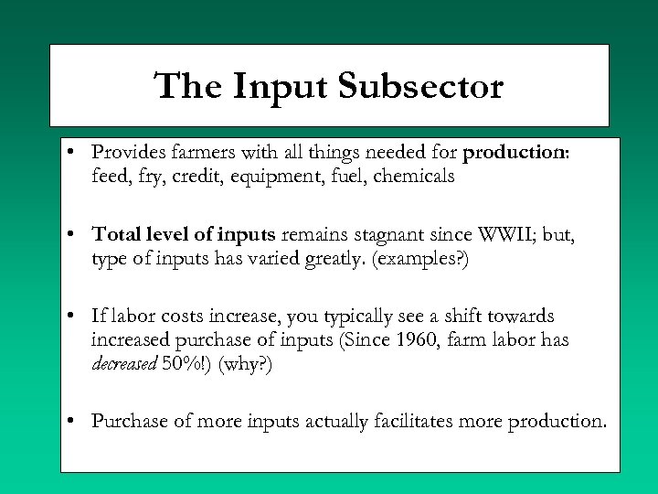 The Input Subsector • Provides farmers with all things needed for production: feed, fry,