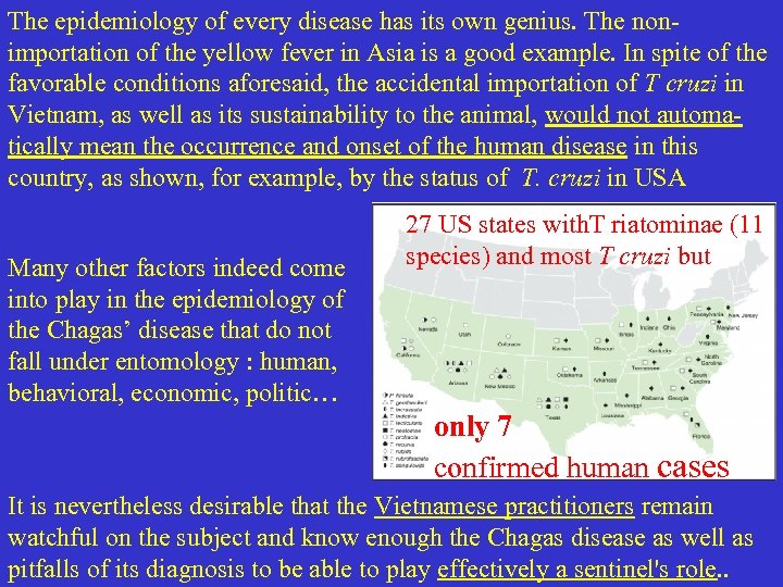 The epidemiology of every disease has its own genius. The nonimportation of the yellow