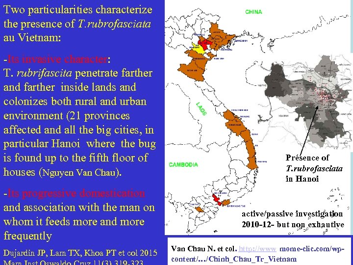 Two particularities characterize the presence of T. rubrofasciata au Vietnam: -Its invasive character: T.