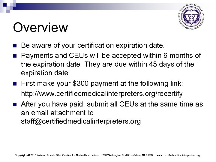Overview n n Be aware of your certification expiration date. Payments and CEUs will
