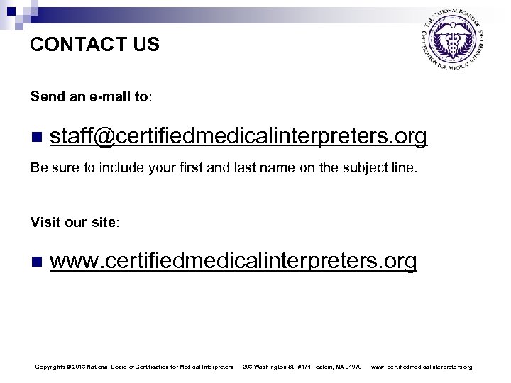 CONTACT US Send an e-mail to: n staff@certifiedmedicalinterpreters. org Be sure to include your