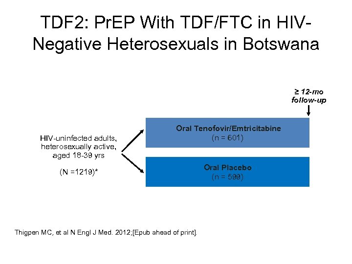 TDF 2: Pr. EP With TDF/FTC in HIVNegative Heterosexuals in Botswana ≥ 12 -mo