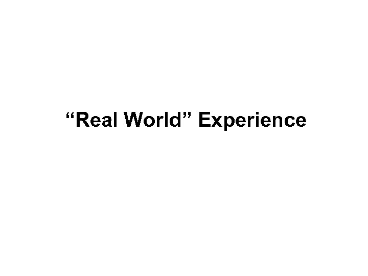 “Real World” Experience 