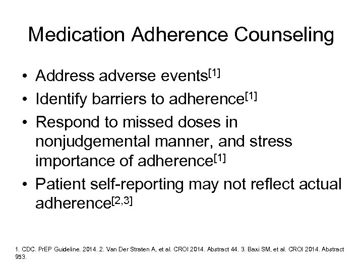 Medication Adherence Counseling • Address adverse events[1] • Identify barriers to adherence[1] • Respond