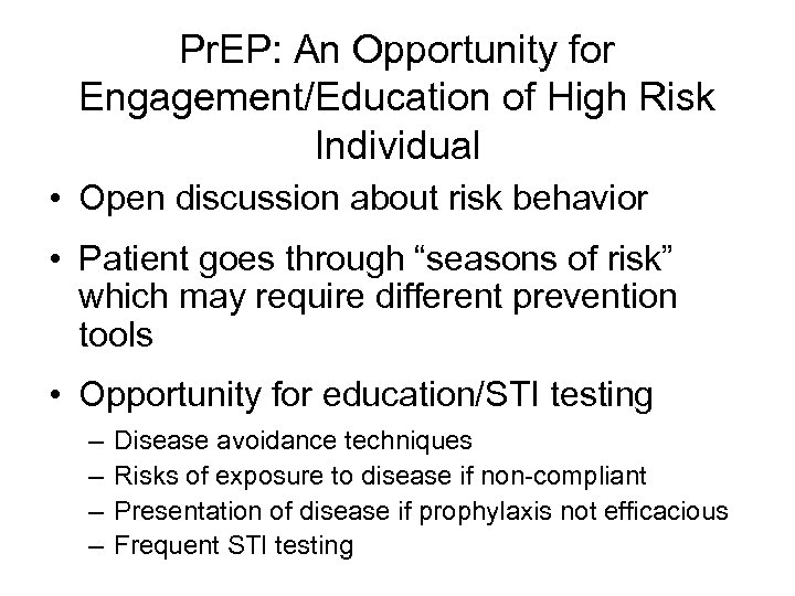 Pr. EP: An Opportunity for Engagement/Education of High Risk Individual • Open discussion about
