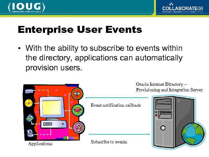 Enterprise User Events • With the ability to subscribe to events within the directory,