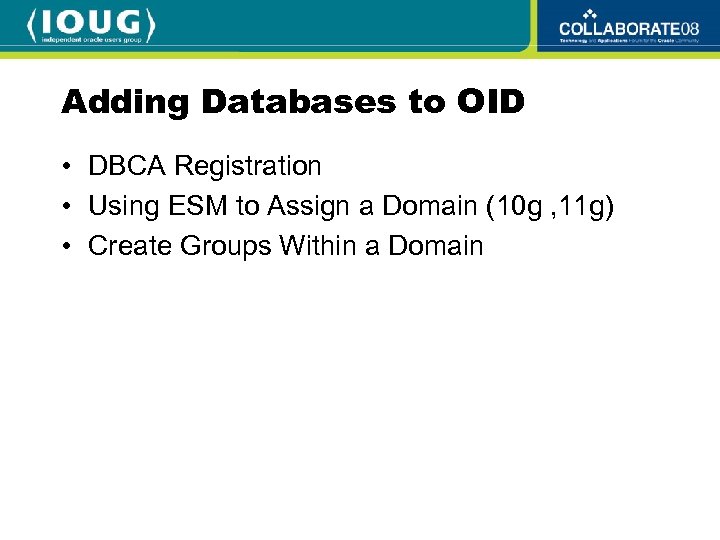 Adding Databases to OID • DBCA Registration • Using ESM to Assign a Domain