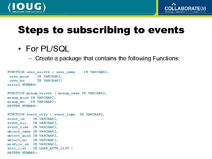 Steps to subscribing to events • For PL/SQL – Create a package that contains
