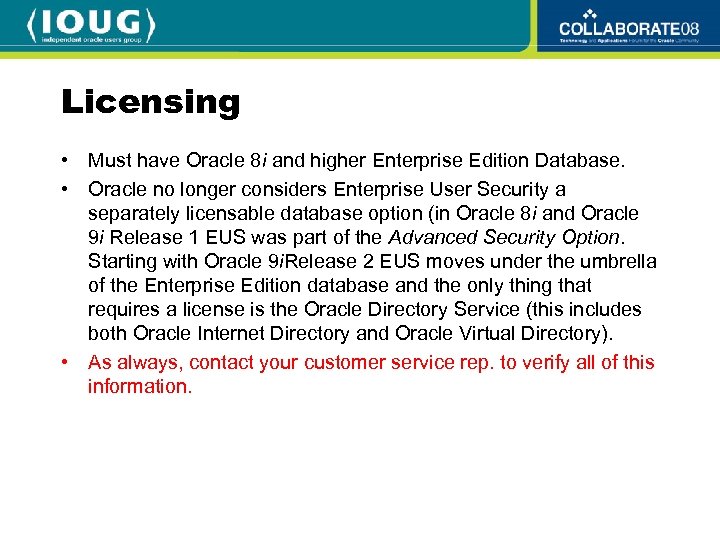Licensing • Must have Oracle 8 i and higher Enterprise Edition Database. • Oracle