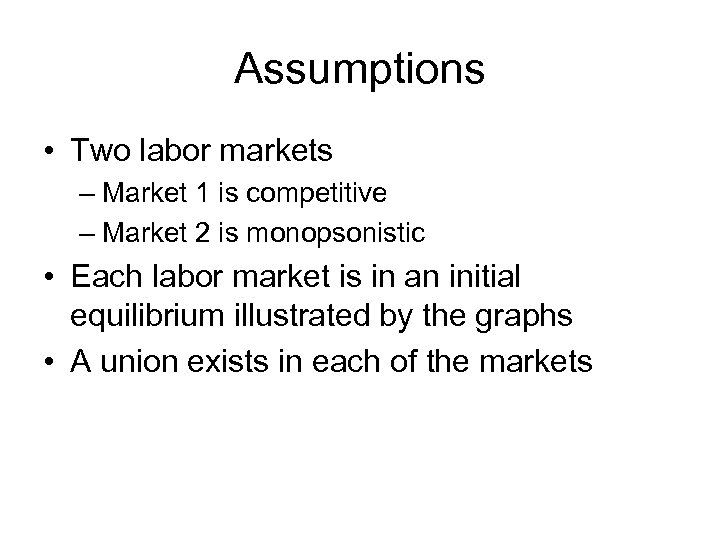 Assumptions • Two labor markets – Market 1 is competitive – Market 2 is