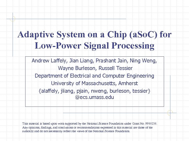 Adaptive System on a Chip (a. So. C) for Low-Power Signal Processing Andrew Laffely,