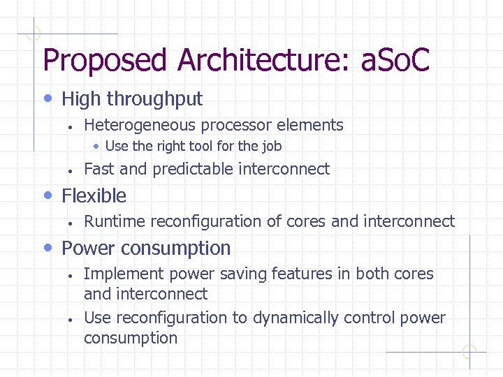 Proposed Architecture: a. So. C • High throughput • Heterogeneous processor elements • Use