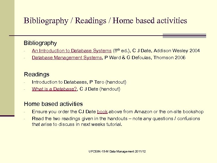 Bibliography / Readings / Home based activities Bibliography - An Introduction to Database Systems