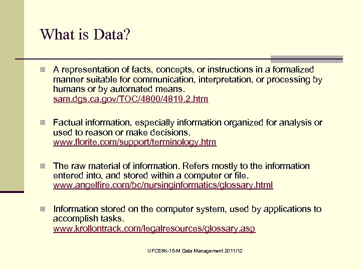 What is Data? n A representation of facts, concepts, or instructions in a formalized