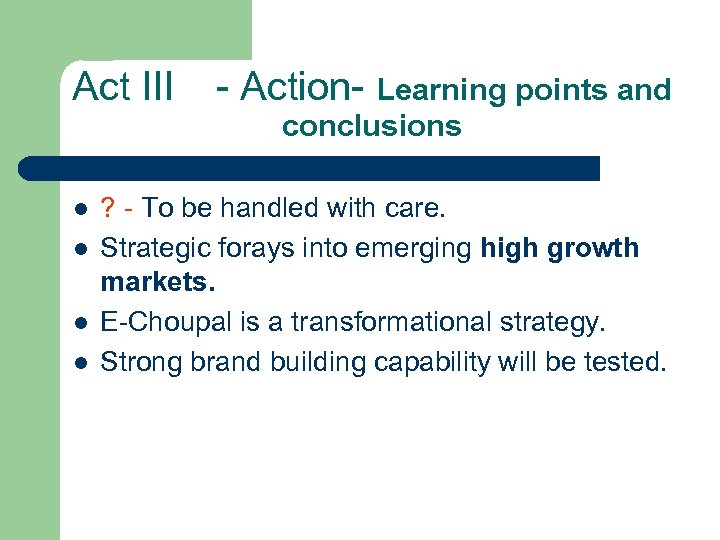 Act III l l - Action- Learning points and conclusions ? - To be