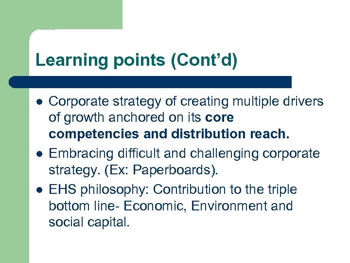 Learning points (Cont’d) l l l Corporate strategy of creating multiple drivers of growth