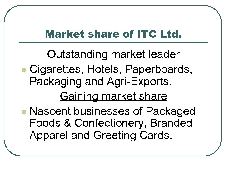 Market share of ITC Ltd. Outstanding market leader l Cigarettes, Hotels, Paperboards, Packaging and