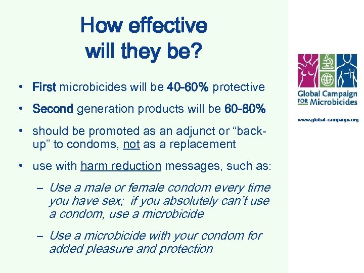 How effective will they be? • First microbicides will be 40 -60% protective •