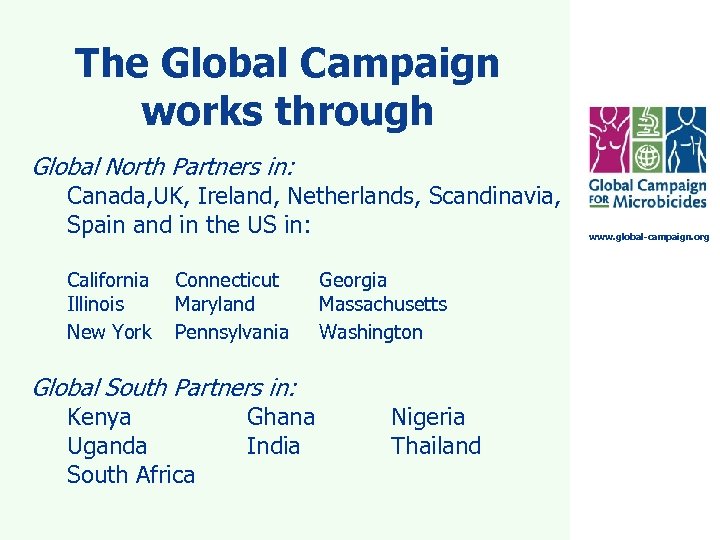 The Global Campaign works through Global North Partners in: Canada, UK, Ireland, Netherlands, Scandinavia,