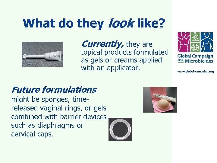 What do they look like? Currently, they are topical products formulated as gels or