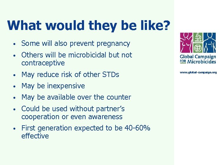 What would they be like? • Some will also prevent pregnancy • Others will