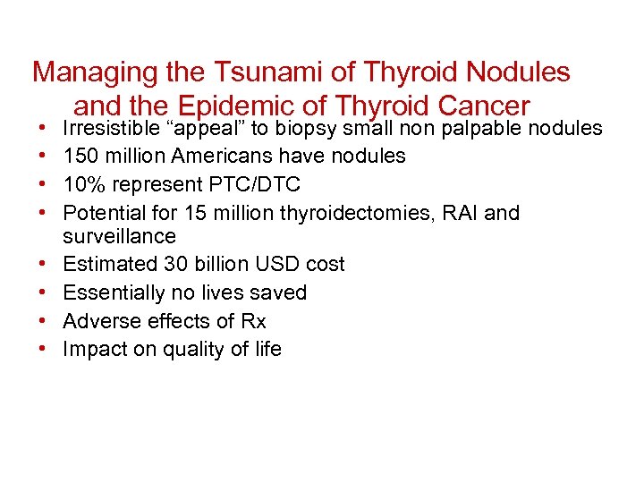 Managing the Tsunami of Thyroid Nodules and the Epidemic of Thyroid Cancer • •