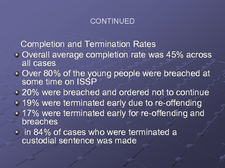 CONTINUED Completion and Termination Rates Overall average completion rate was 45% across all cases