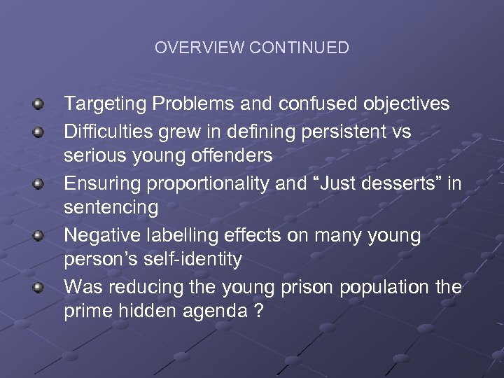 OVERVIEW CONTINUED Targeting Problems and confused objectives Difficulties grew in defining persistent vs serious