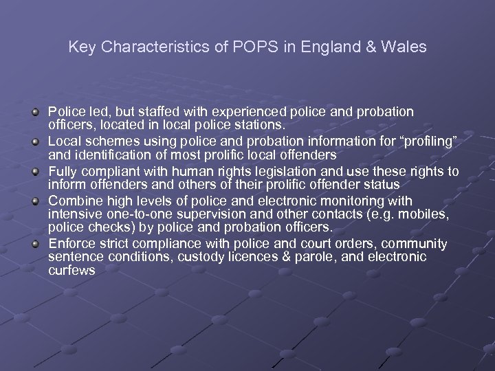 Key Characteristics of POPS in England & Wales Police led, but staffed with experienced