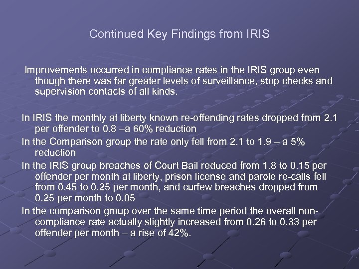 Continued Key Findings from IRIS Improvements occurred in compliance rates in the IRIS group