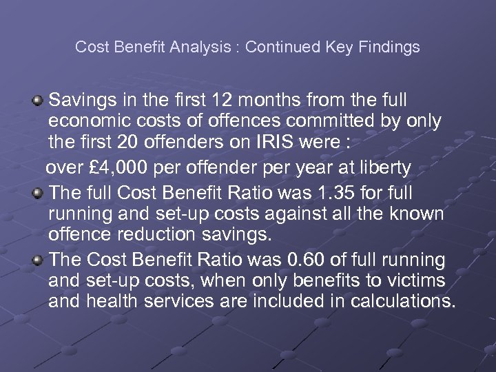 Cost Benefit Analysis : Continued Key Findings Savings in the first 12 months from