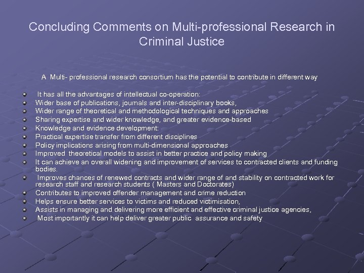 Concluding Comments on Multi-professional Research in Criminal Justice A Multi- professional research consortium has