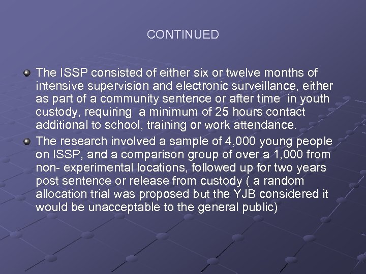 CONTINUED The ISSP consisted of either six or twelve months of intensive supervision and