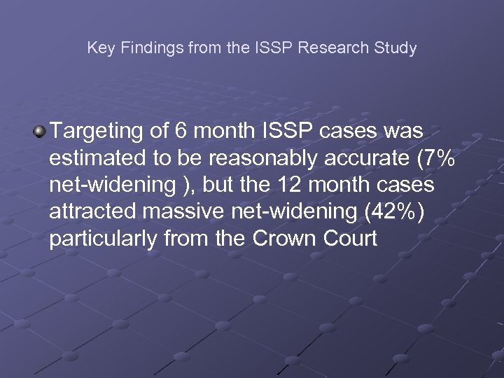 Key Findings from the ISSP Research Study Targeting of 6 month ISSP cases was