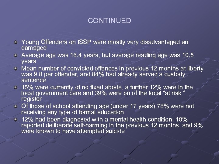 CONTINUED Young Offenders on ISSP were mostly very disadvantaged an damaged Average was 16.