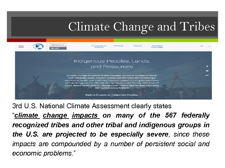 Climate Change and Tribes 3 rd U. S. National Climate Assessment clearly states “climate