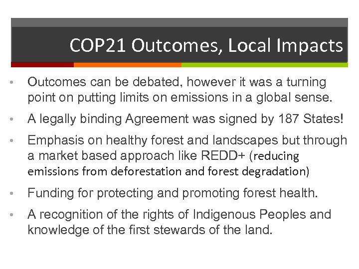 COP 21 Outcomes, Local Impacts • Outcomes can be debated, however it was a