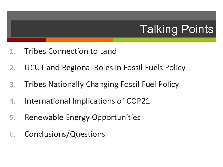 Talking Points 1. Tribes Connection to Land 2. UCUT and Regional Roles in Fossil